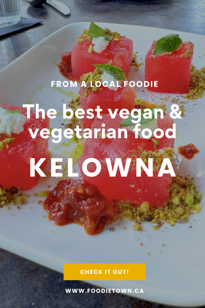 These are the best Kelowna restaurants offering delicious vegan and vegetarian options!