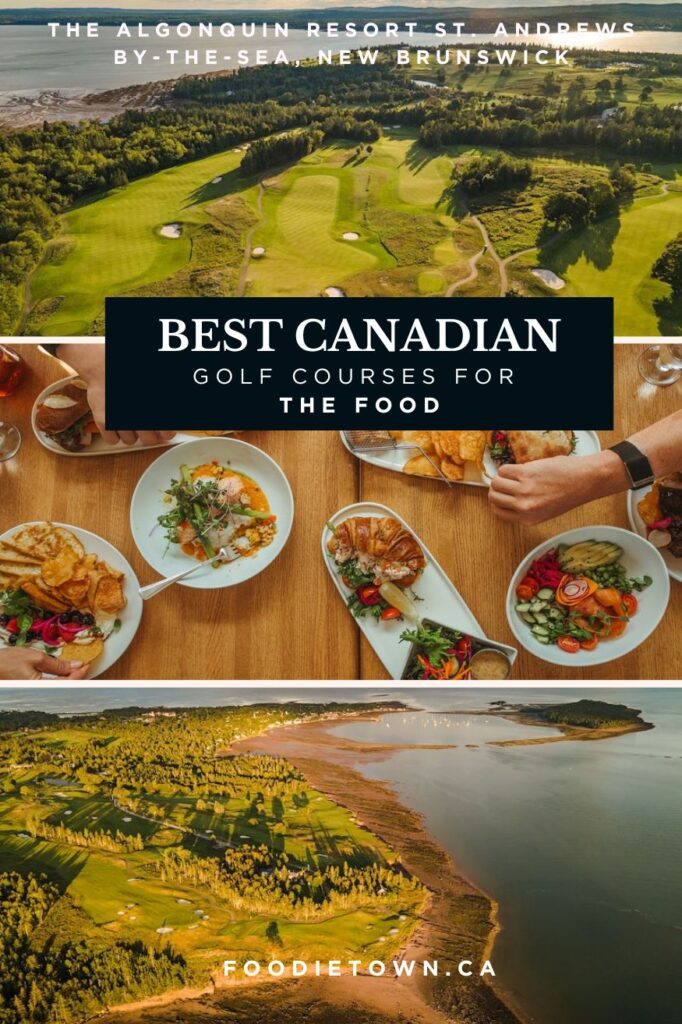 The best Canadian golf courses for the food - The Algonquin Resort Golf Course , St. Andrews by-the-Sea, New Brunswick - foodietown.ca Join the foodie community!