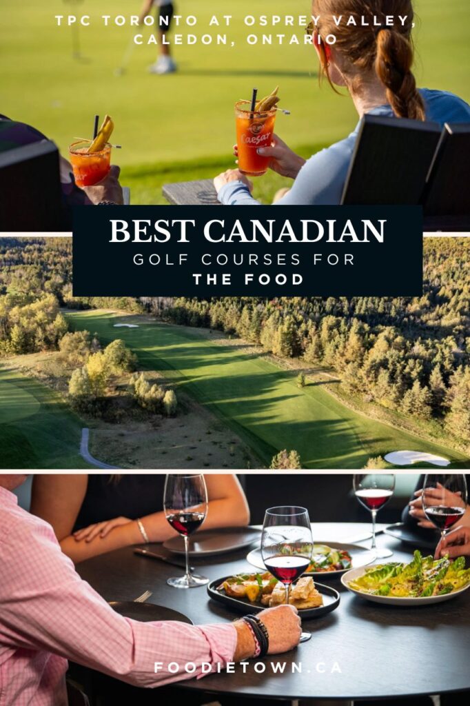 The best Canadian golf courses for the food  - TPC Toronto at Osprey Valley, Caledon, Ontario - foodietown.ca Join the foodie community!